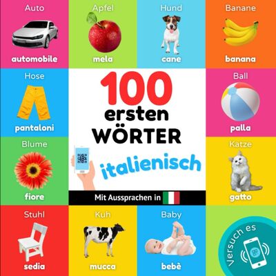 Alle Details zum Kinderbuch 100 erste Wörter auf italienisch: Zweisprachiges Bilderbuch für Kinder: deutsch / italienisch mit Aussprachen und ähnlichen Büchern