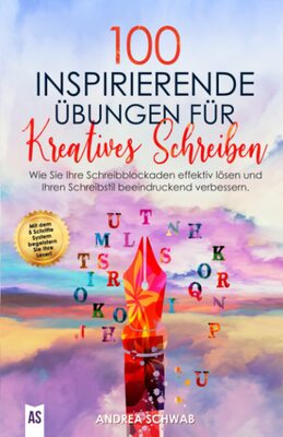 Alle Details zum Kinderbuch 100 inspirierende Übungen für Kreatives Schreiben: Wie Sie Ihre Schreibblockaden effektiv lösen und Ihren Schreibstil beeindruckend verbessern. und ähnlichen Büchern