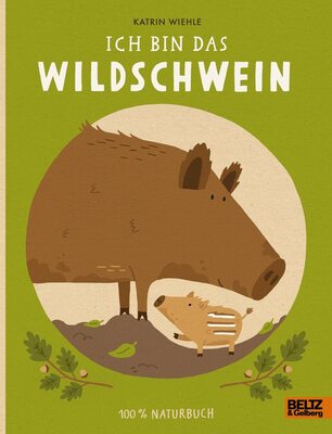 Alle Details zum Kinderbuch Ich bin das Wildschwein: 100% Naturbuch - Vierfarbiges Pappbilderbuch und ähnlichen Büchern