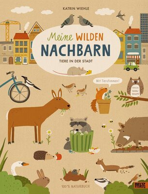 Alle Details zum Kinderbuch Meine wilden Nachbarn - Tiere in der Stadt: 100% Naturbuch - Vierfarbiges Pappbilderbuch und ähnlichen Büchern