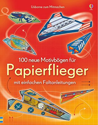 Alle Details zum Kinderbuch 100 neue Motivbögen für Papierflieger: mit einfachen Faltanleitungen (Papierflieger-Reihe) und ähnlichen Büchern