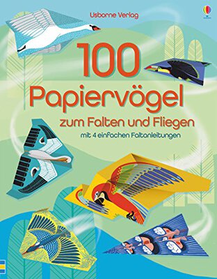 Alle Details zum Kinderbuch 100 Papiervögel zum Falten und Fliegen: mit 4 einfachen Faltanleitungen (Papierflieger-Reihe) und ähnlichen Büchern