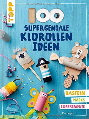 Alle Details zum Kinderbuch 100 supergeniale Klorollenideen: Basteln Hacks Experimente und ähnlichen Büchern