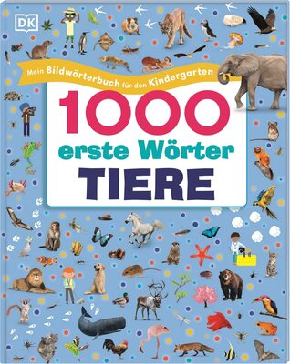 1000 erste Wörter. Tiere: Mein Bildwörterbuch für den Kindergarten. Erster Wortschatz zu Tieren. Zur spielerischen Sprachförderung. Für Kinder ab 4 Jahren bei Amazon bestellen