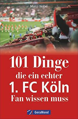 101 Dinge, die ein echter 1. FC Köln-Fan wissen muss. Kuriose und interessante Fakten über den Kölner Fußballverein. Informative und amüsante Besonderheiten und Geheimnisse der Geißböcke. bei Amazon bestellen
