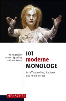 Alle Details zum Kinderbuch 101 moderne Monologe: Zum Vorsprechen, Studieren und Kennenlernen und ähnlichen Büchern