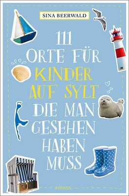 Alle Details zum Kinderbuch 111 Orte für Kinder auf Sylt, die man gesehen haben muss: Reiseführer und ähnlichen Büchern
