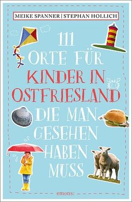 Alle Details zum Kinderbuch 111 Orte für Kinder in Ostfriesland, die man gesehen haben muss: Reiseführer und ähnlichen Büchern