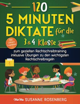 Alle Details zum Kinderbuch 120 - 5 Minuten Diktate für die 3 & 4 Klasse: zum gezielten Rechtschreibtraining inklusive Übungen zu den wichtigsten Rechtschreibregeln und ähnlichen Büchern