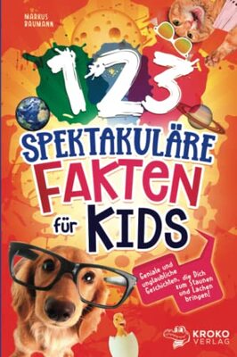 Alle Details zum Kinderbuch 123 spektakuläre Fakten für Kids: Geniale und unglaubliche Geschichten, die Dich zum staunen und lachen bringen! und ähnlichen Büchern