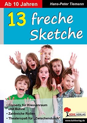 Alle Details zum Kinderbuch 13 freche Sketche: Tolle Stücke ab 10 Jahren und ähnlichen Büchern