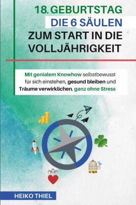 Alle Details zum Kinderbuch 18 Geburtstag Die 6 Säulen zum Start in die Volljährigkeit: Mit genialem Knowhow selbstbewusst für sich einstehen, gesund bleiben und Träume verwirklichen, ganz ohne Stress Geschenk zum 18. Geburtstag und ähnlichen Büchern