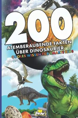 Alle Details zum Kinderbuch 200 atemberaubende Fakten über Dinosaurier: cooles Wissen für smarte Kids / mit über 20 tollen Dinosauriern zum Ausmalen (Die 200 Fakten, Witze, Geschenk und Kinderbücher, Band 10) und ähnlichen Büchern