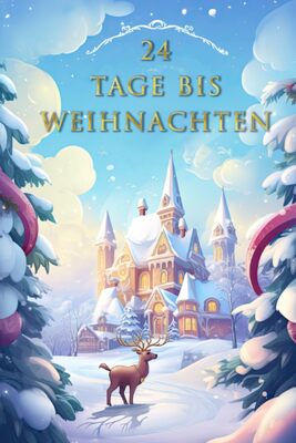 Alle Details zum Kinderbuch 24 Tage bis Weihnachten: Die schönsten Adventsgeschichten und ähnlichen Büchern