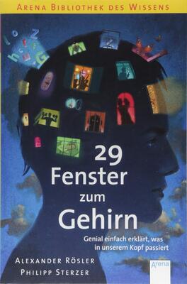 Alle Details zum Kinderbuch 29 Fenster zum Gehirn. Genial einfach erklärt, was in unserem Kopf passiert: Arena Bibliothek des Wissens und ähnlichen Büchern