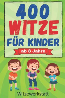 Alle Details zum Kinderbuch 400 Witze für Kinder ab 8 Jahre: Das Witzebuch für Mädchen und Jungen ab 8, zum Auswendiglernen und Weitererzählen. Ideal für Grundschulkinder zur Förderung des Lesens, Lachspaß für Jung und Alt und ähnlichen Büchern