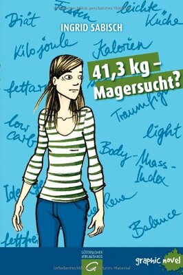 Alle Details zum Kinderbuch 41,3 kg - Magersucht?: Graphic Novel und ähnlichen Büchern