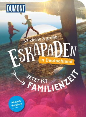 Alle Details zum Kinderbuch 52 kleine & große Eskapaden in Deutschland Jetzt ist Familienzeit: Ab nach draußen! (DuMont Eskapaden) und ähnlichen Büchern