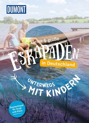 Alle Details zum Kinderbuch 52 kleine & große Eskapaden in Deutschland - Unterwegs mit Kindern: Für Groß und Klein! (DuMont Eskapaden) und ähnlichen Büchern