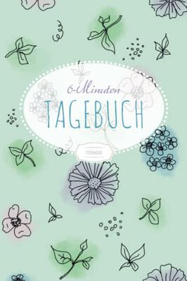 Alle Details zum Kinderbuch 6 Minuten Tagebuch Teenager: Dankbarkeitstagebuch für Jugendliche | Tagebuch für mehr Glück, Selbstliebe, Achtsamkeit & Selbstbewusstsein | zum Ausfüllen täglicher Fragen | mint, A5 und ähnlichen Büchern