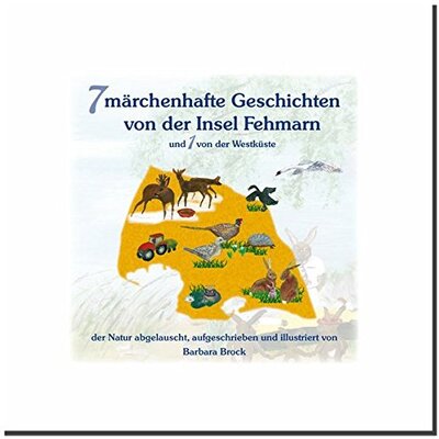 Alle Details zum Kinderbuch 7 märchenhafte Geschichten von der Insel Fehmarn: und 1 von der Westküste - der Natur abgelauscht, aufgeschrieben und illustriert von Barbara Brock und ähnlichen Büchern