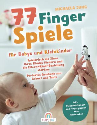 Alle Details zum Kinderbuch 77 Fingerspiele für Babys und Kleinkinder: Spielerisch die Sinne Ihres Kindes fördern und die Eltern-Kind-Beziehung stärken inkl. Fingerpuppen zum Ausdrucken – Perfektes Geschenk zur Geburt und Taufe und ähnlichen Büchern