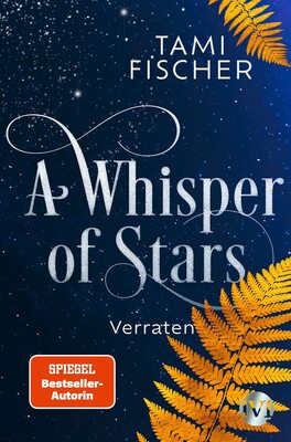 Alle Details zum Kinderbuch A Whisper of Stars (A Whisper of Stars 2): Verraten | Ein mystischer Fantasy-Roman über die Macht der Sterne für Mädchen ab 14 Jahren und ähnlichen Büchern