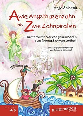 Alle Details zum Kinderbuch A wie Angsthasenzahn bis Z wie Zahnpiraten: Kunterbunte Vorlesegeschichten zum Thema Zahngesundheit und ähnlichen Büchern