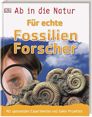 Alle Details zum Kinderbuch Ab in die Natur. Für echte Fossilienforscher: Mit spannenden Experimenten und tollen Projekten und ähnlichen Büchern