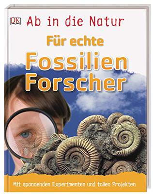 Alle Details zum Kinderbuch Ab in die Natur. Für echte Fossilienforscher: Mit spannenden Experimenten und tollen Projekten und ähnlichen Büchern