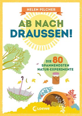 Ab nach draußen!: Die 80 spannendsten Natur-Experimente - Erforsche spielerisch die Natur - Sachkundebuch für Kinder ab 10 Jahren bei Amazon bestellen