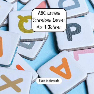 Alle Details zum Kinderbuch ABC Lernen: Schreiben Lernen Ab 4 Jahren Buchstaben schreiben lernen und üben! Geeignet für Kinder ab 4 Jahren! und ähnlichen Büchern