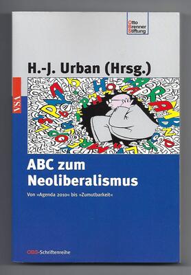 Alle Details zum Kinderbuch ABC zum Neoliberalismus: Von 'Agenda 2010' bis 'Wettbewerb' (OBS-Schriftenreihe) und ähnlichen Büchern