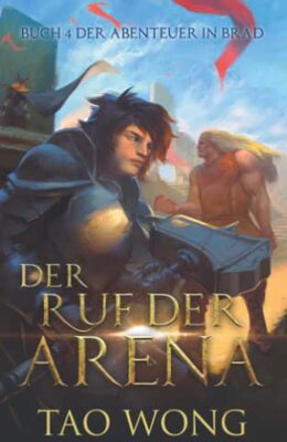 Alle Details zum Kinderbuch Der Ruf der Arena: Ein LitRPG Roman (Abenteuer in Brad, Band 4) und ähnlichen Büchern