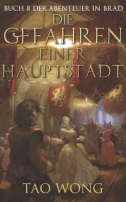 Alle Details zum Kinderbuch Die Gefahren einer Hauptstadt: Ein LitRPG-Roman für Jugendliche (Abenteuer in Brad, Band 8) und ähnlichen Büchern