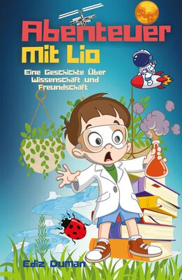 Alle Details zum Kinderbuch Abenteuer mit Lio: Eine Geschichte über Wissenschaft und Freundschaft und ähnlichen Büchern