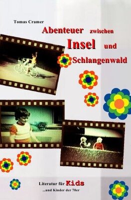 Alle Details zum Kinderbuch Abenteuer zwischen Insel und Schlangenwald: Eine Kindheit in den 70er Jahren und ähnlichen Büchern