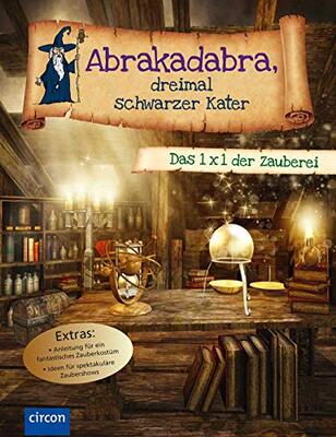 Alle Details zum Kinderbuch Abrakadabra, dreimal schwarzer Kater: Das 1 x 1 der Zauberei und ähnlichen Büchern