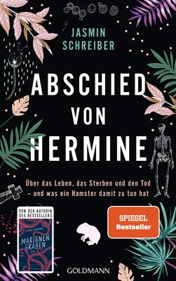 Abschied von Hermine: Über das Leben, das Sterben und den Tod – und was ein Hamster damit zu tun hat - Von der Autorin des Bestsellers „Marianengraben“ bei Amazon bestellen