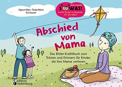 Alle Details zum Kinderbuch Abschied von Mama - Das Bilder-Erzählbuch zum Trösten und Erinnern für Kinder, die ihre Mama verlieren (SOWAS!) und ähnlichen Büchern
