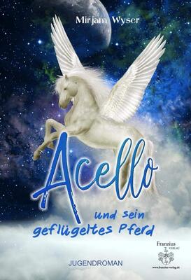 Alle Details zum Kinderbuch Acello: und sein geflügeltes Pferd und ähnlichen Büchern