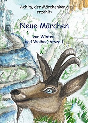 Alle Details zum Kinderbuch Achim, der Märchenkönig erzählt: Neue Märchen zur Winter- und Weihnachtszeit und ähnlichen Büchern