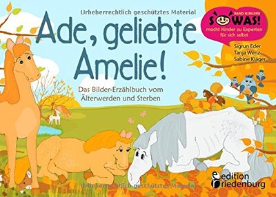 Alle Details zum Kinderbuch Ade, geliebte Amelie! Das Bilder-Erzählbuch vom Älterwerden und Sterben (SOWAS!) und ähnlichen Büchern
