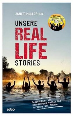 adeo Verlag Unsere Real Life Stories: Geschichten und Begegnungen voller Mut, Hoffnung und Glaube bei Amazon bestellen