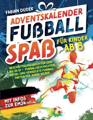 Adventskalender "Fußball Spaß für Kinder ab 8" – Beschäftigungsbuch für den 1. bis 24.12.: Mit Infos zur EM24 bei Amazon bestellen