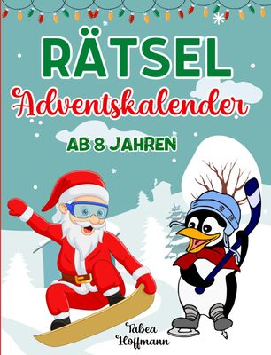 Adventskalender Rätsel ab 8 Jahren: Rätselbuch für Kinder: 24 Tage Rätselspaß bis Weihnachten: Logikrätsel, Labyrinthe, Fehlersuche, Sudoku, Wortsuche, Buchstabensalat bei Amazon bestellen