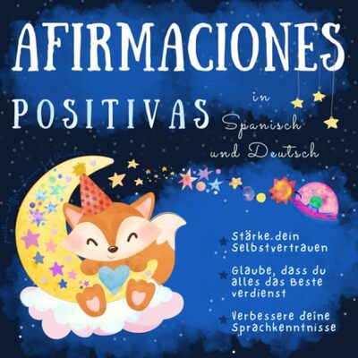 Alle Details zum Kinderbuch Afirmaciones positivas, Positive Affirmationen für Kinder in Spanisch und Deutsch: Spanisch Vokabeln Buch zum lernen, Spanisch lernen Anfänger, Libros en español para niños und ähnlichen Büchern