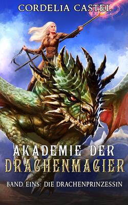 Alle Details zum Kinderbuch Die Drachenprinzessin (Akademie der Drachenmagier 1) und ähnlichen Büchern