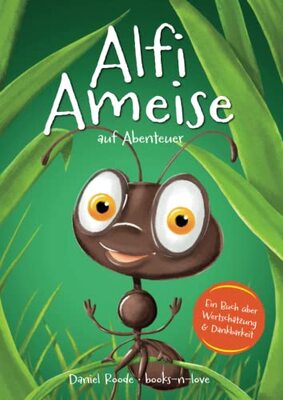 Alle Details zum Kinderbuch Alfi Ameise auf Abenteuer: Ein Buch über Wertschätzung & Dankbarkeit | Das spannende Bilderbuch zum Vorlesen - für Kinder ab 3 Jahren | illustriert und ähnlichen Büchern