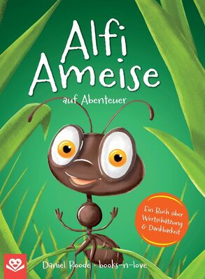 Alfi Ameise auf Abenteuer: Ein Buch über Wertschätzung & Dankbarkeit | Das spannende Bilderbuch zum Vorlesen - für Kinder ab 3 Jahren | illustriert bei Amazon bestellen